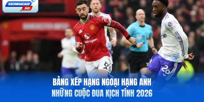 Bảng xếp hạng Ngoại Hạng Anh