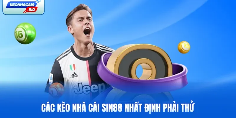 Các kèo nhà cái Sin88 nhất định phải thử 