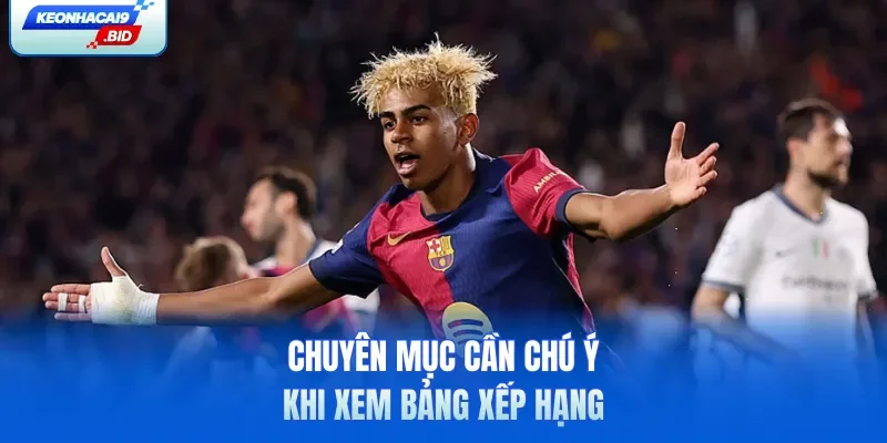 Chuyên mục cần chú ý khi xem bảng xếp hạng