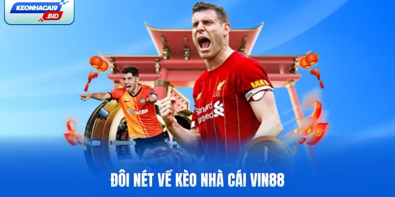 Đôi nét về kèo nhà cái Vin88