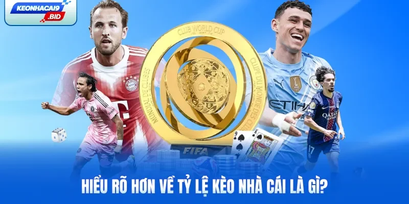 Hiểu rõ hơn về tỷ lệ kèo nhà cái là gì?