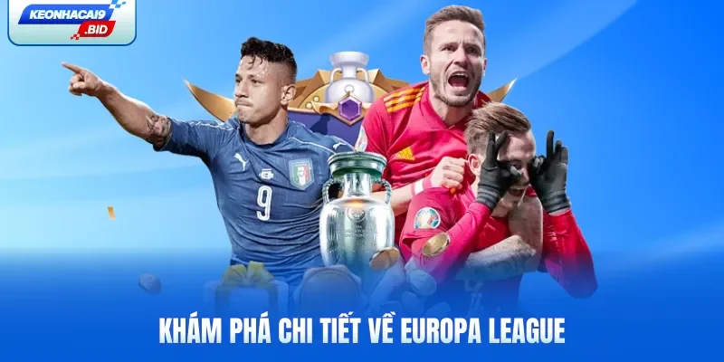 Khám phá chi tiết về Europa League
