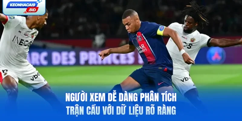 Người xem dễ dàng phân tích trận cầu với dữ liệu rõ ràng