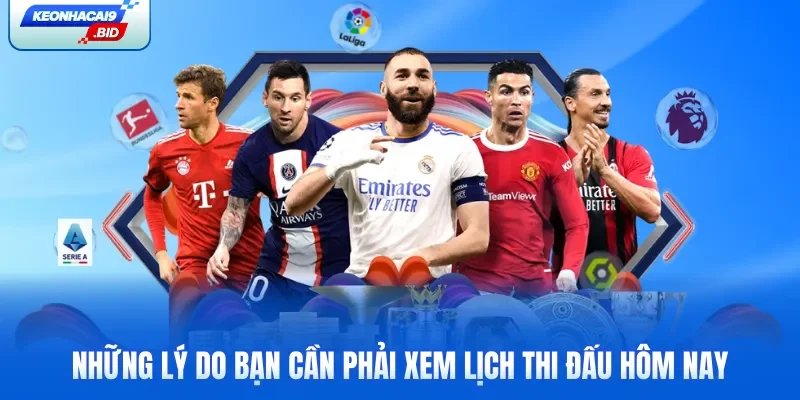 Những lý do bạn cần phải xem lịch thi đấu hôm nay